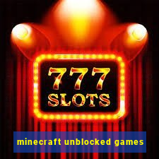 minecraft unblocked games